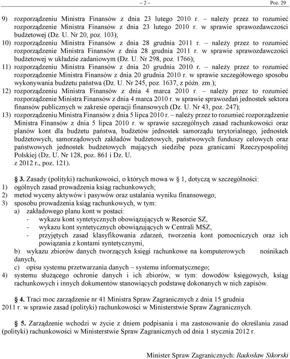 w sprawie sprawozdawczości budżetowej w układzie zadaniowym (Dz. U. Nr 298, poz. 1766); 11) rozporządzeniu Ministra Finansów z dnia 20 grudnia 2010 r.