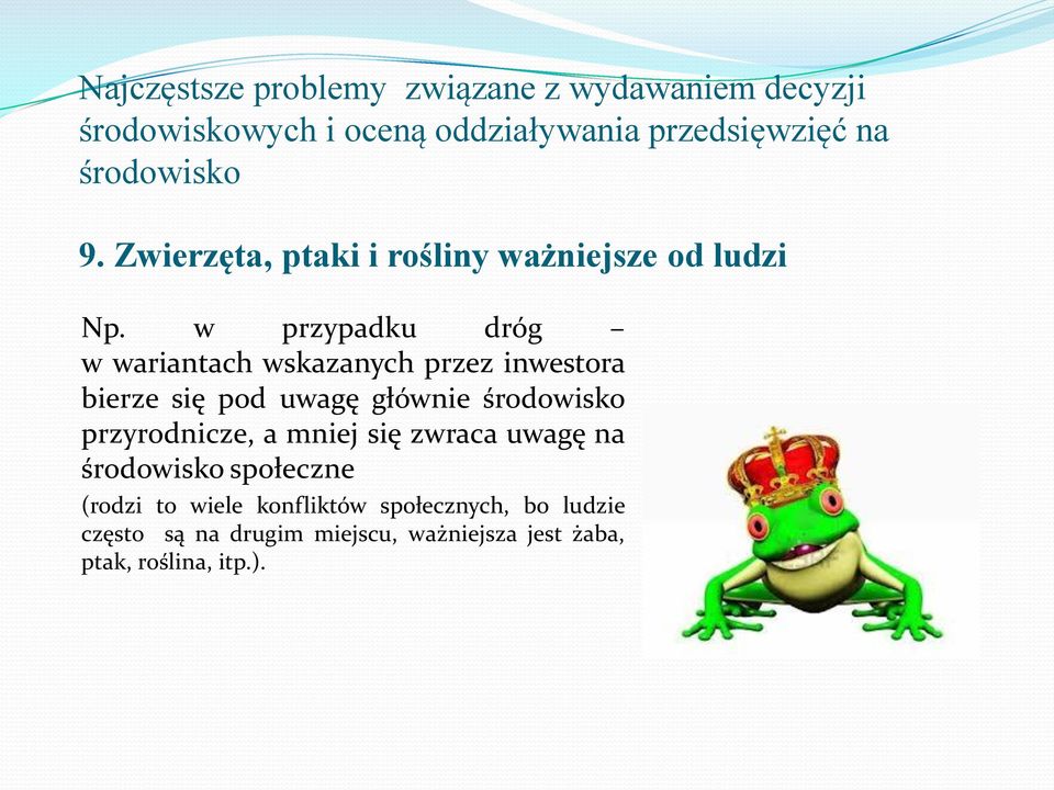 w przypadku dróg w wariantach wskazanych przez inwestora bierze się pod uwagę głównie przyrodnicze, a