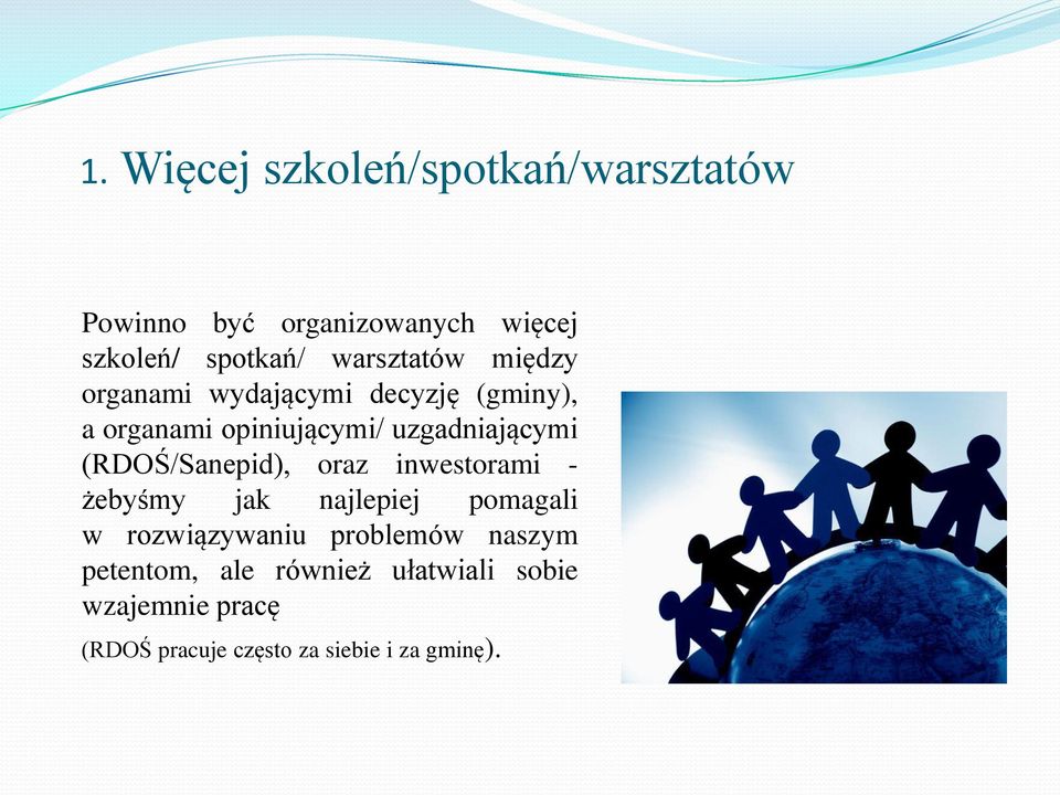 (RDOŚ/Sanepid), oraz inwestorami - żebyśmy jak najlepiej pomagali w rozwiązywaniu problemów