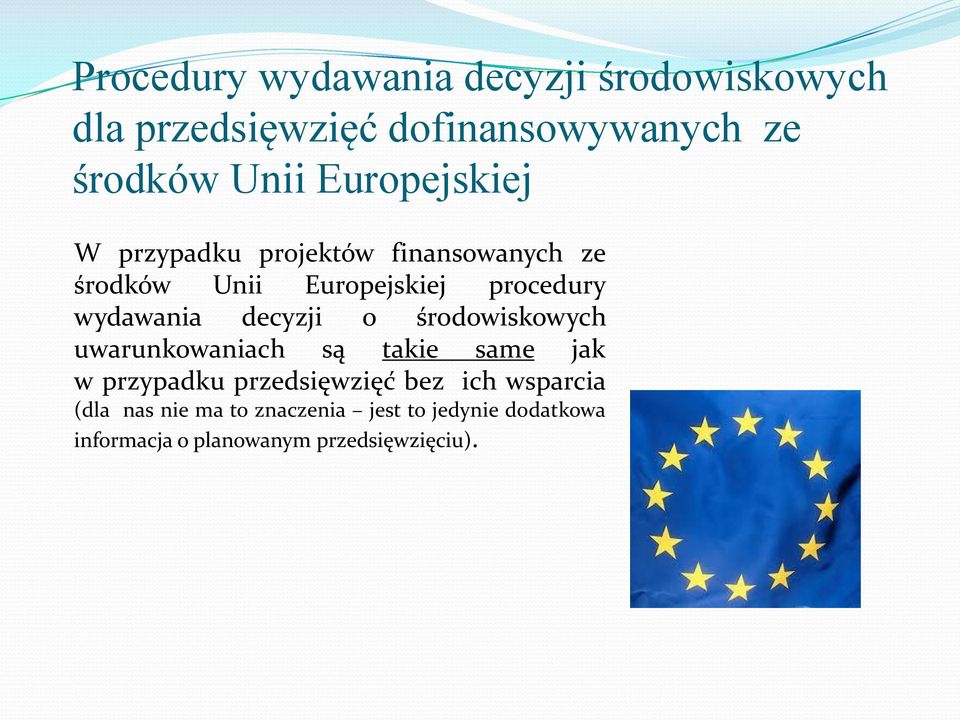 wydawania decyzji o wych uwarunkowaniach są takie same jak w przypadku przedsięwzięć bez ich