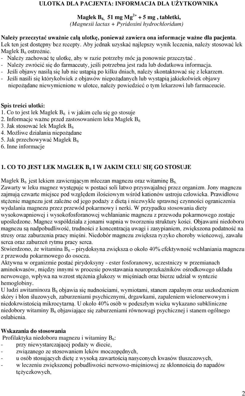 - Należy zachować tę ulotkę, aby w razie potrzeby móc ją ponownie przeczytać. - Należy zwrócić się do farmaceuty, jeśli potrzebna jest rada lub dodatkowa informacja.