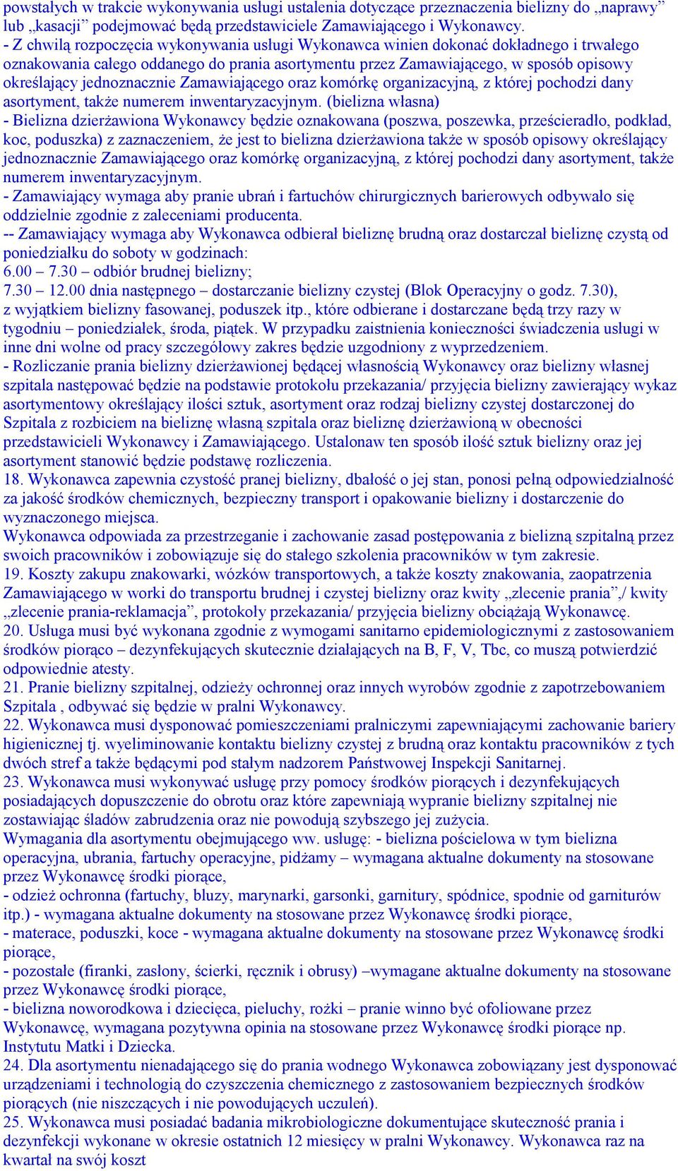 jednoznacznie Zamawiającego oraz komórkę organizacyjną, z której pochodzi dany asortyment, także numerem inwentaryzacyjnym.