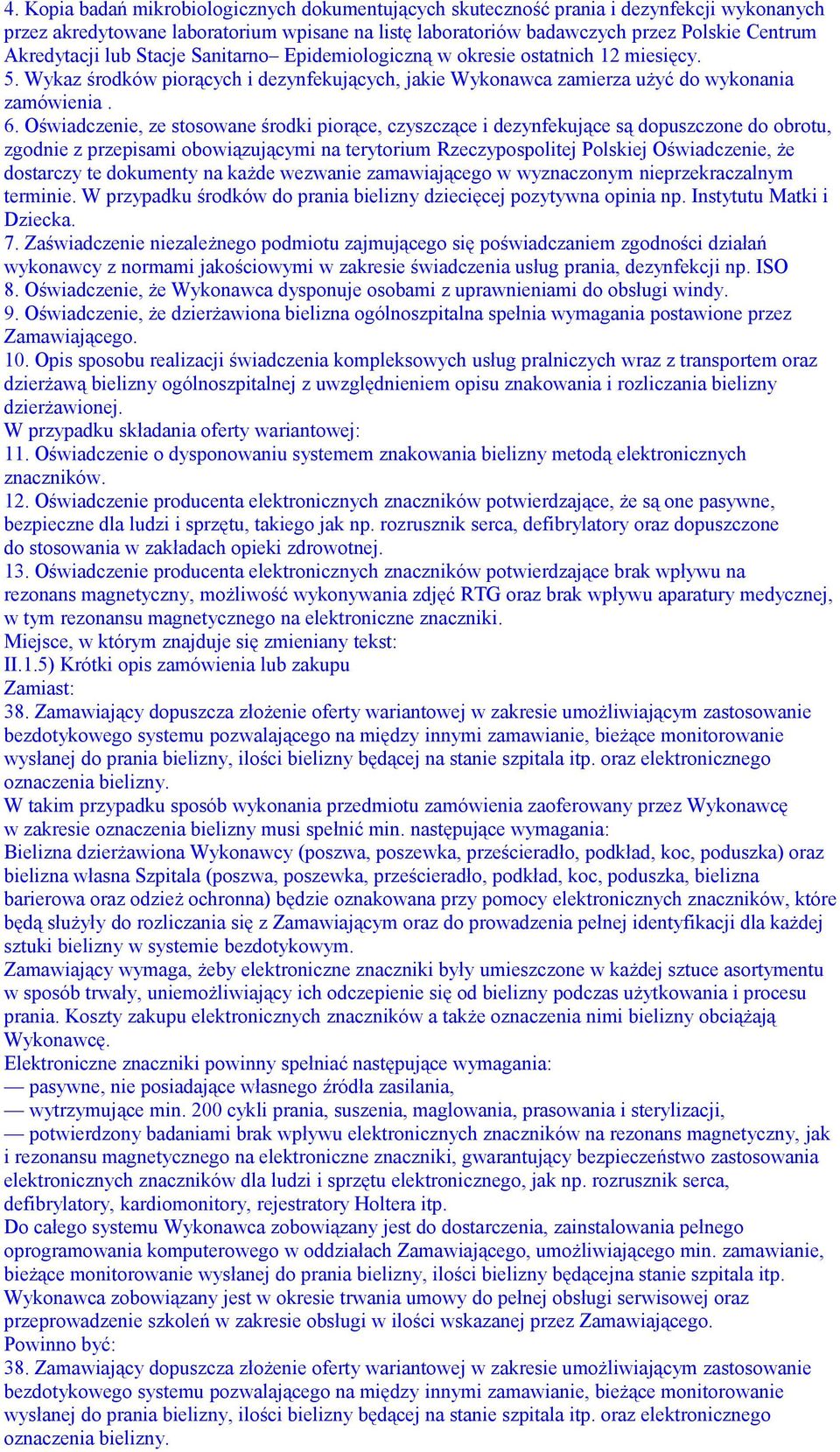 Oświadczenie, ze stosowane środki piorące, czyszczące i dezynfekujące są dopuszczone do obrotu, zgodnie z przepisami obowiązującymi na terytorium Rzeczypospolitej Polskiej Oświadczenie, że dostarczy