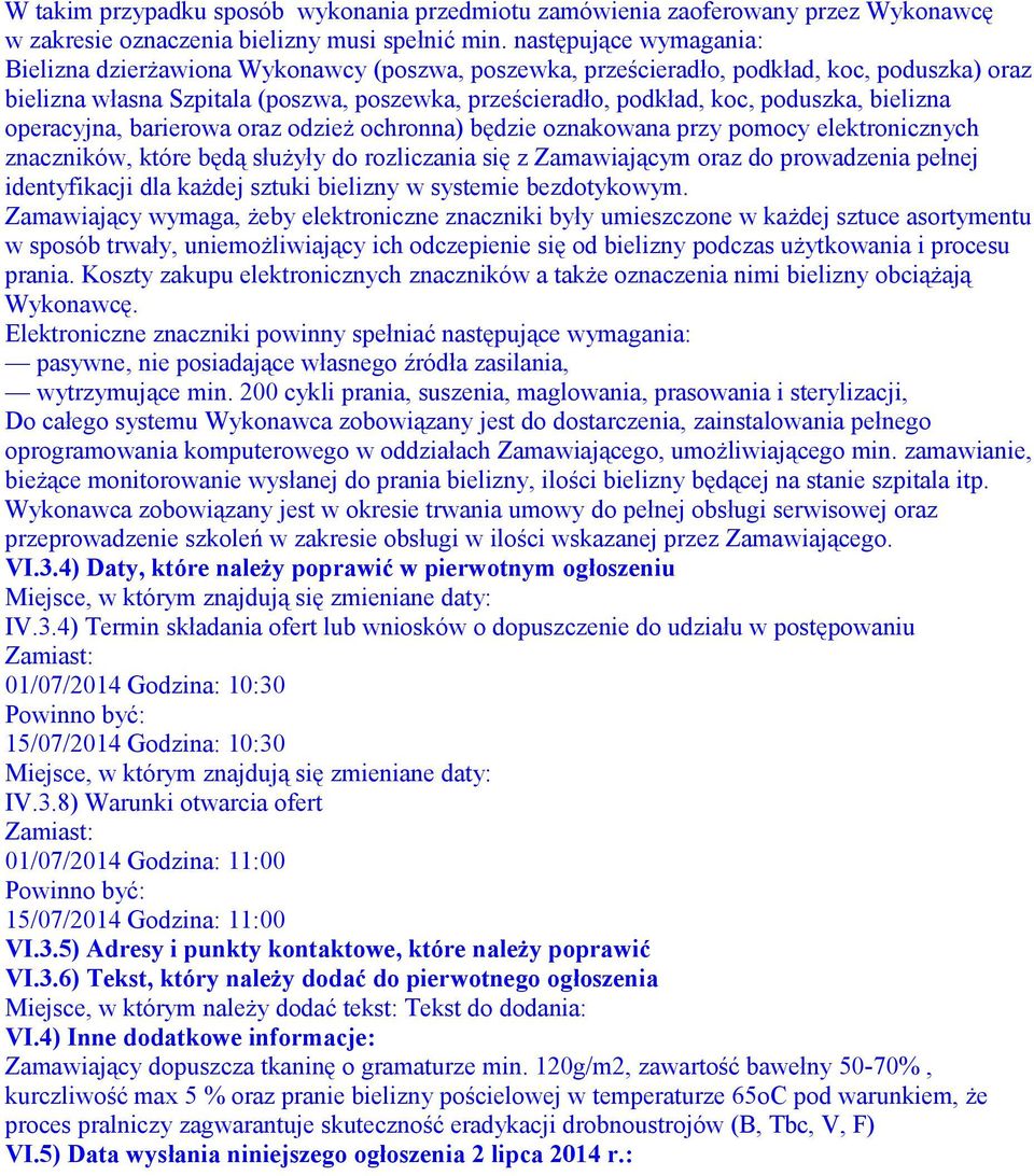 poduszka, bielizna operacyjna, barierowa oraz odzież ochronna) będzie oznakowana przy pomocy elektronicznych znaczników, które będą służyły do rozliczania się z Zamawiającym oraz do prowadzenia