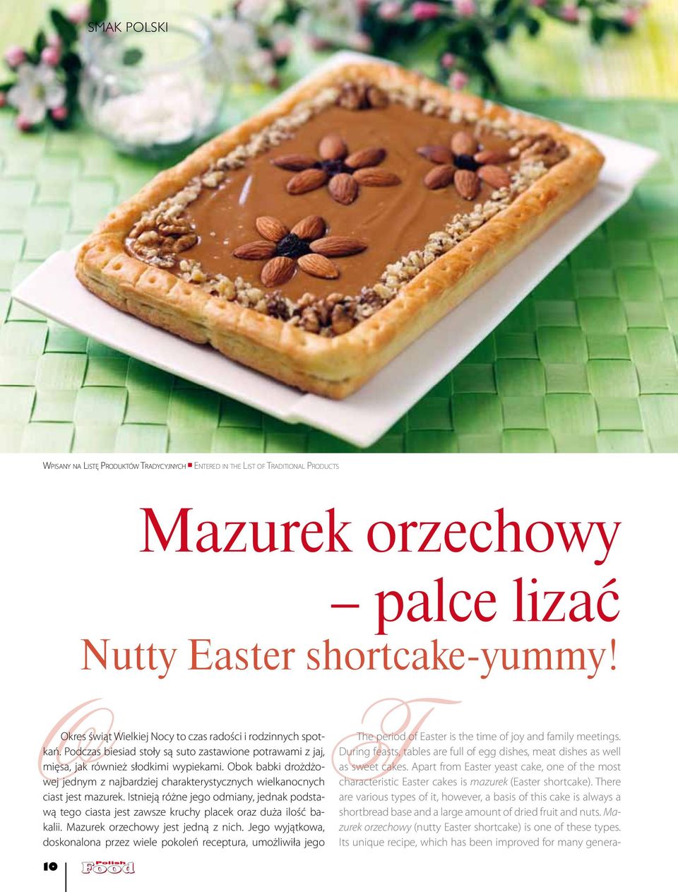 Podczas biesiad stoły są suto zastawione potrawami z jaj, During feasts, tables are full of egg dishes, meat dishes as well The period of Easter is the time of joy and family meetings.