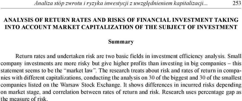 in investment efficiency analysis. Small company investments are more risky but give higher profits than investing in big companies this statement seems to be the market law.