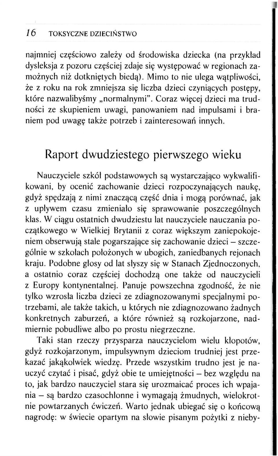 Coraz więcej dzieci ma trudności ze skupieniem uwagi, panowaniem nad impulsami i braniem pod uwagę także potrzeb i zainteresowań innych.