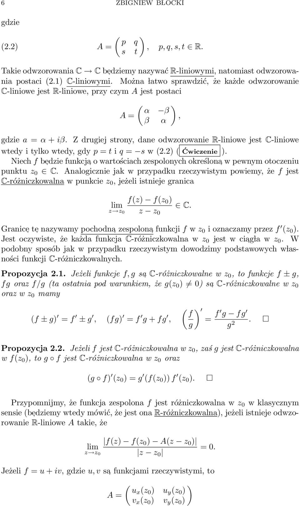 Z drugiej strony, dane odwzorowanie R-liniowe jest C-liniowe wtedy i tylko wtedy, gdy p = t i q = s w (2.2) ( Ćwiczenie ).