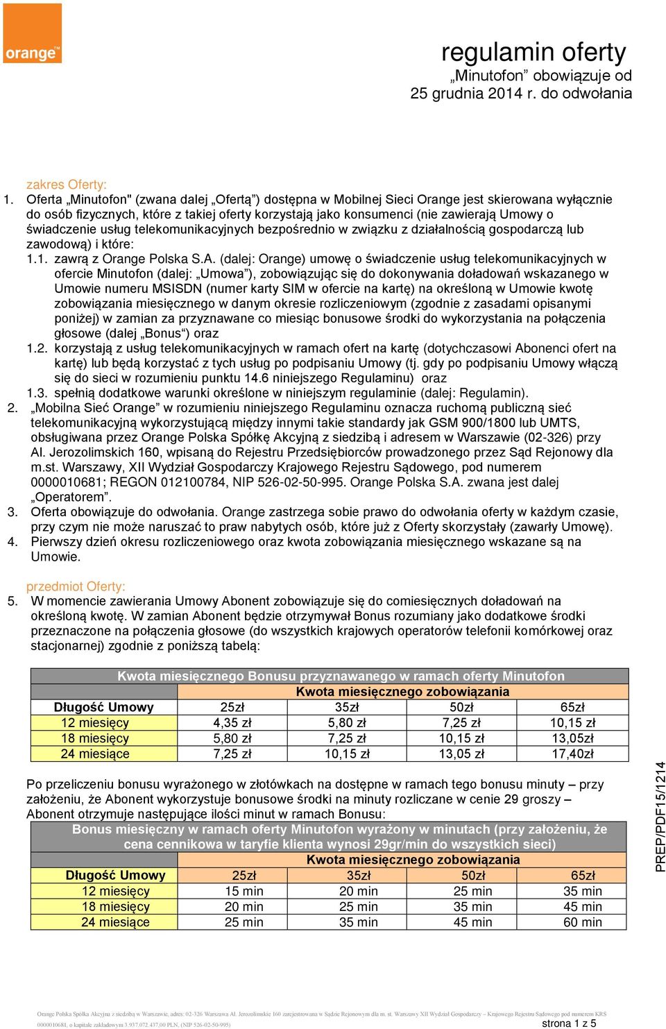 świadczenie usług telekomunikacyjnych bezpośrednio w związku z działalnością gospodarczą lub zawodową) i które: 1.1. zawrą z Orange Polska S.A.