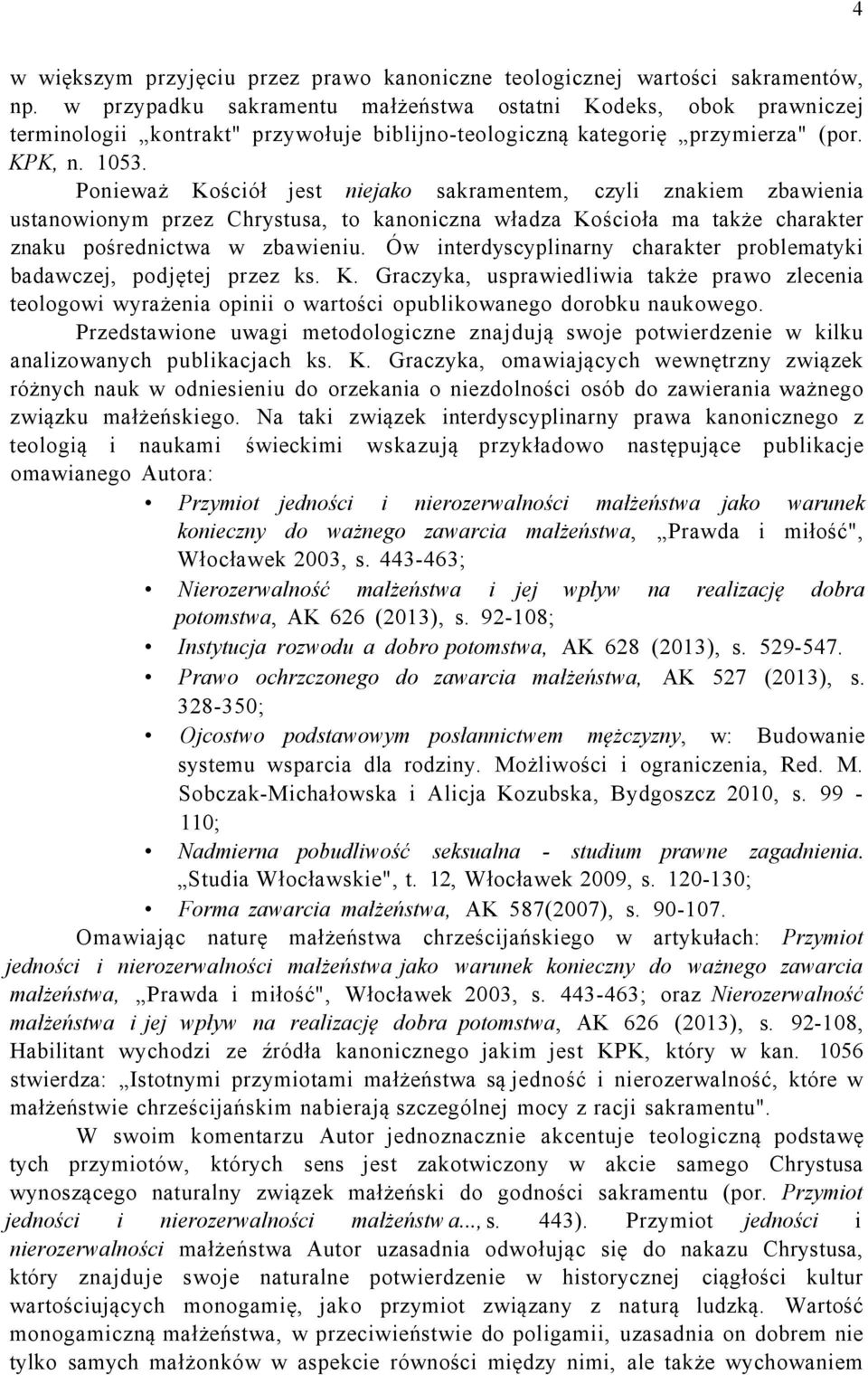 Ponieważ Kościół jest niejako sakramentem, czyli znakiem zbawienia ustanowionym przez Chrystusa, to kanoniczna władza Kościoła ma także charakter znaku pośrednictwa w zbawieniu.