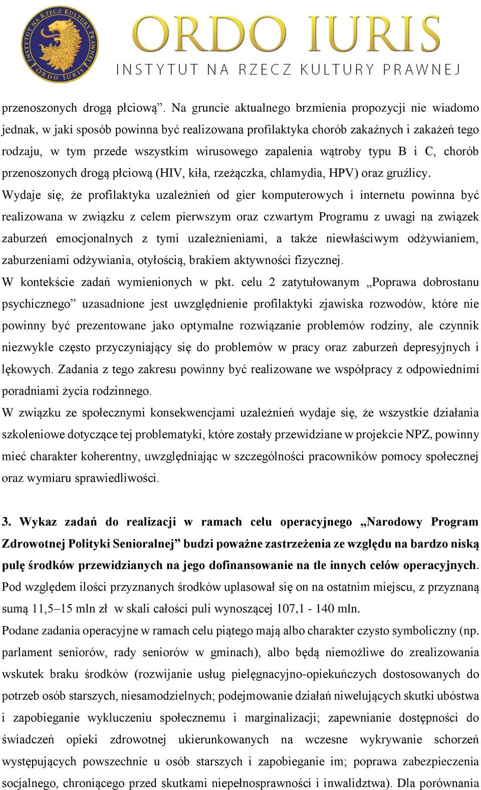 wątroby typu B i C, chorób przenoszonych drogą płciową (HIV, kiła, rzeżączka, chlamydia, HPV) oraz gruźlicy.