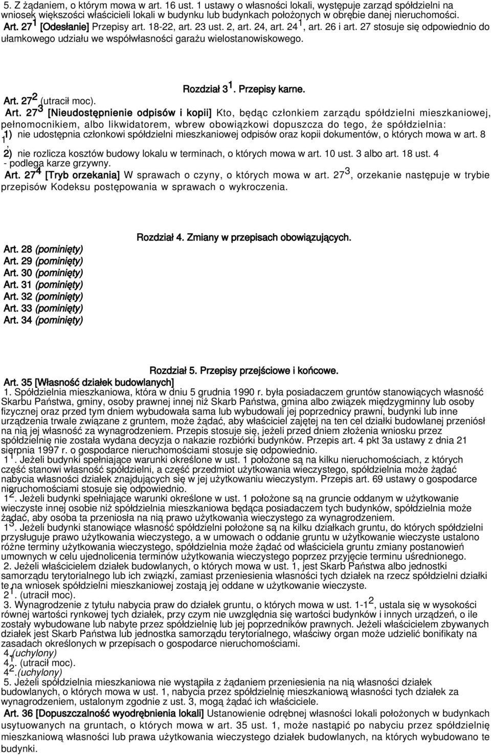 18-22, art. 23 ust. 2, art. 24, art. 24 1, art. 26 i art. 27 stosuje się odpowiednio do ułamkowego udziału we współwłasności garażu wielostanowiskowego. Rozdział 3 1. Przepisy karne. Art.