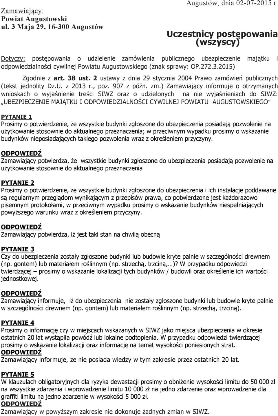 2015) Zgodnie z art. 38 ust. 2 ustawy z dnia 29 stycznia 2004 Prawo zamówień publicznych (tekst jednolity Dz.U. z 2013 r., poz. 907 z późn. zm.