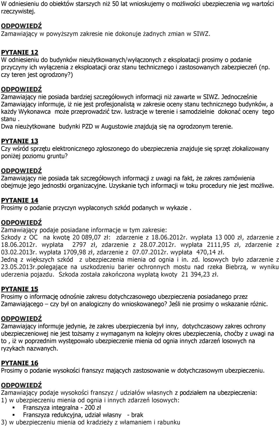 czy teren jest ogrodzony?) Zamawiający nie posiada bardziej szczegółowych informacji niż zawarte w SIWZ.