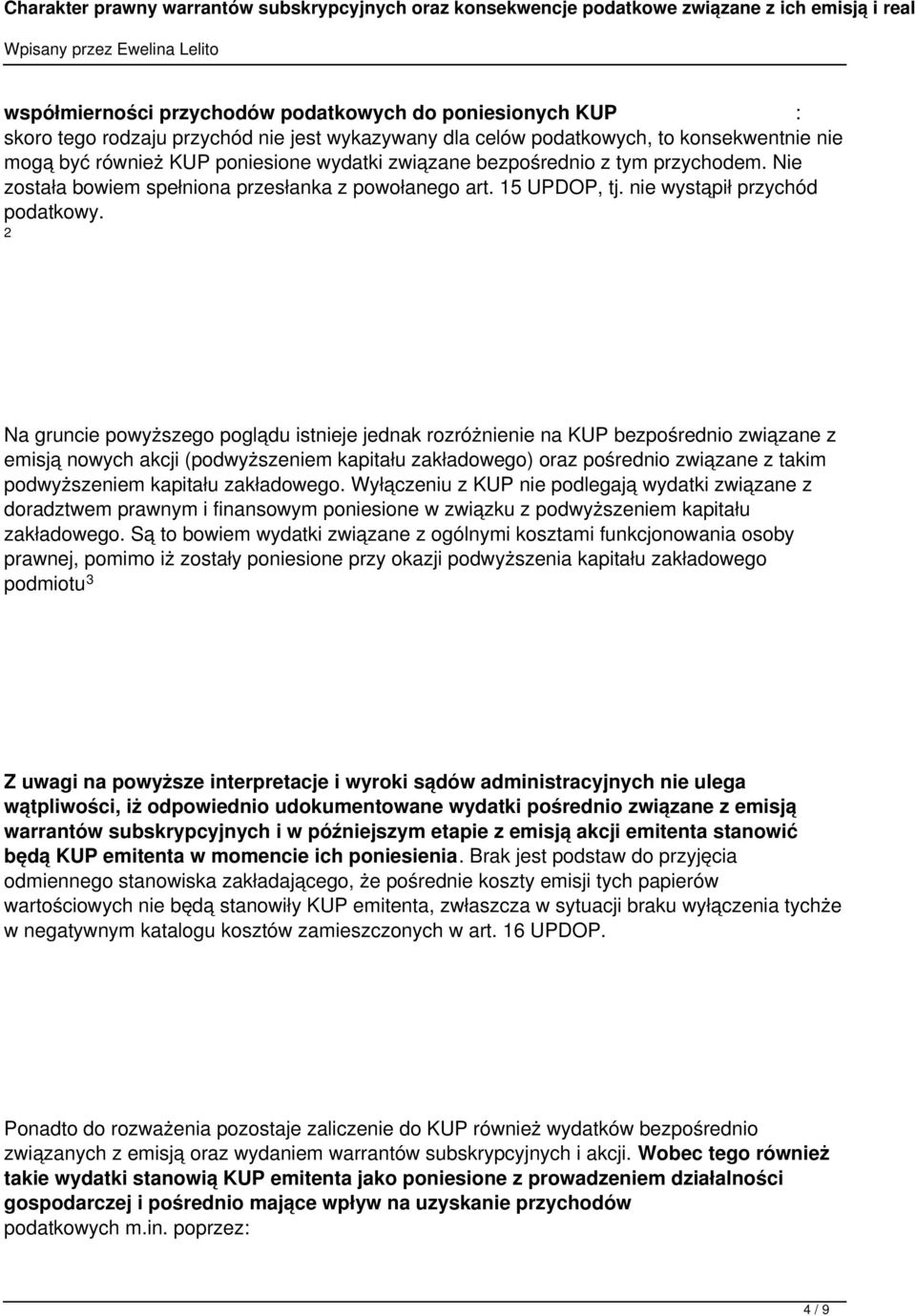 2 Na gruncie powyższego poglądu istnieje jednak rozróżnienie na KUP bezpośrednio związane z emisją nowych akcji (podwyższeniem kapitału zakładowego) oraz pośrednio związane z takim podwyższeniem