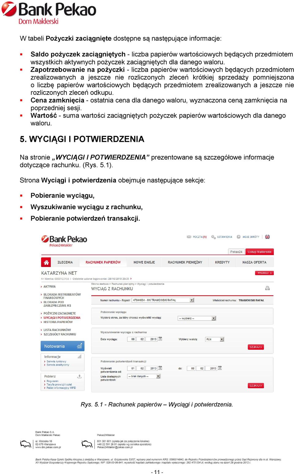 Zapotrzebowanie na pożyczki - liczba papierów wartościowych będących przedmiotem zrealizowanych a jeszcze nie rozliczonych zleceń krótkiej sprzedaży pomniejszona o liczbę papierów wartościowych