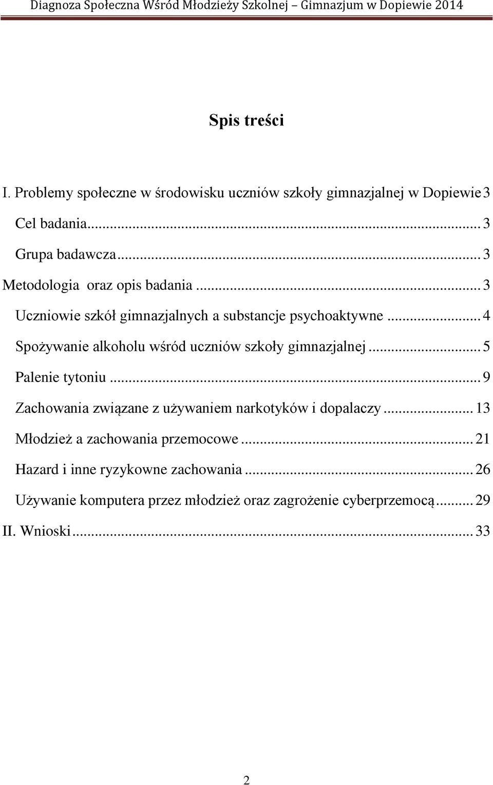 .. 4 Spożywanie alkoholu wśród uczniów szkoły gimnazjalnej... 5 Palenie tytoniu.