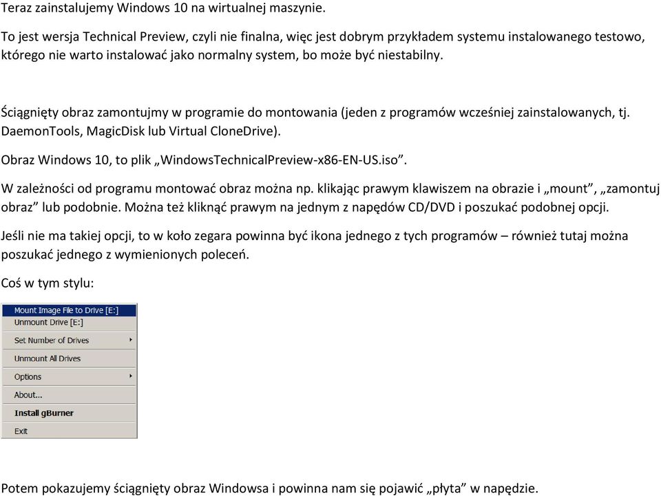 Ściągnięty obraz zamontujmy w programie do montowania (jeden z programów wcześniej zainstalowanych, tj. DaemonTools, MagicDisk lub Virtual CloneDrive).