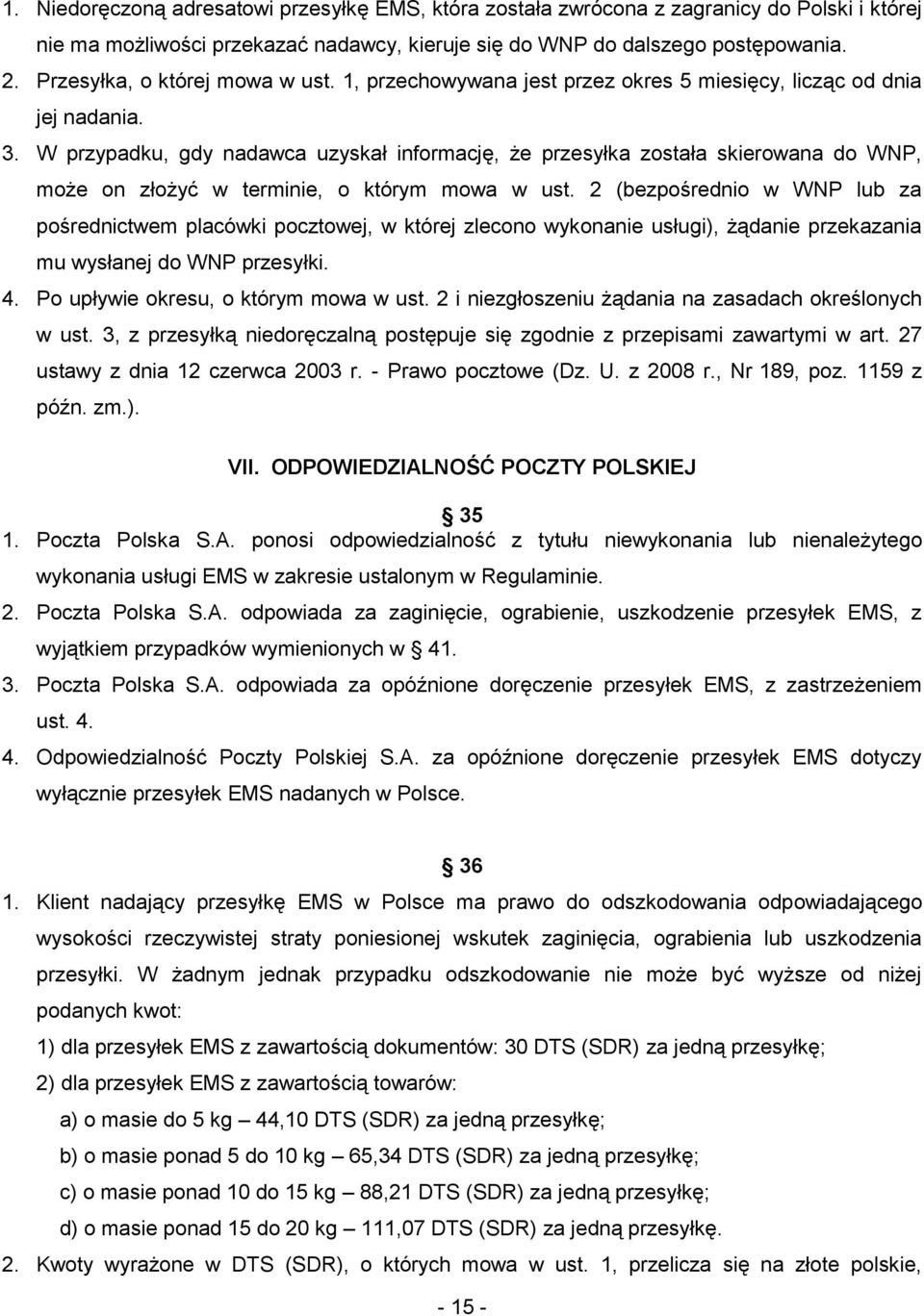 W przypadku, gdy nadawca uzyskał informację, że przesyłka została skierowana do WNP, może on złożyć w terminie, o którym mowa w ust.