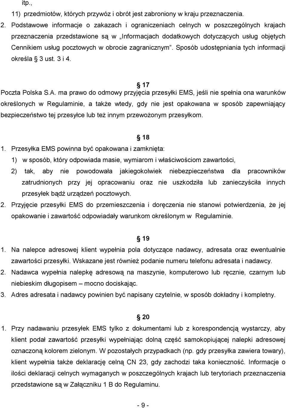 obrocie zagranicznym. Sposób udostępniania tych informacji określa 3 ust. 3 i 4. 17 Poczta Polska S.A.