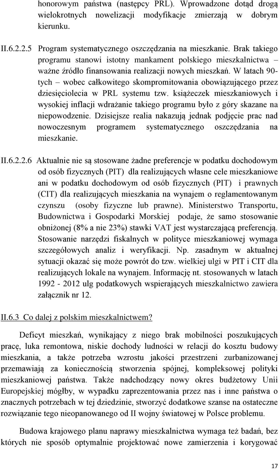 W latach 90- tych wobec całkowitego skompromitowania obowiązującego przez dziesięciolecia w PRL systemu tzw.