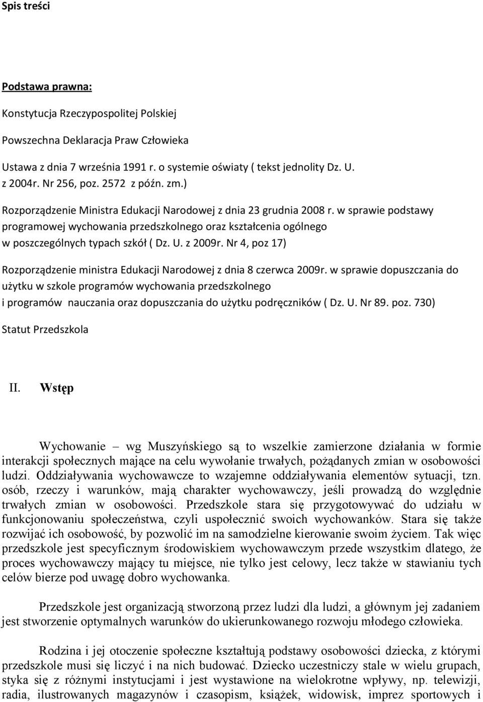 w sprawie podstawy programowej wychowania przedszkolnego oraz kształcenia ogólnego w poszczególnych typach szkół ( Dz. U. z 2009r.