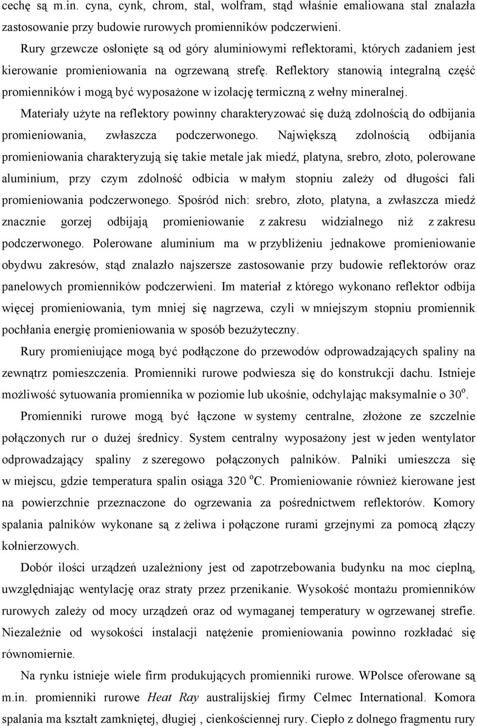 Reflektory stanowią integralną część promienników i mogą być wyposażone w izolację termiczną z wełny mineralnej.