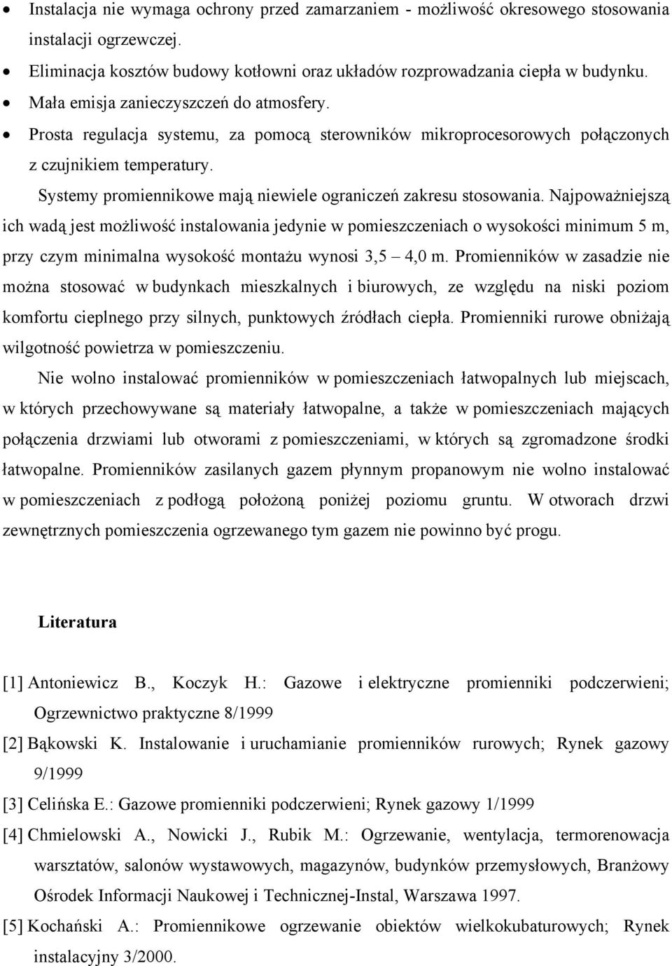 Systemy promiennikowe mają wiele ograniczeń zakresu stosowania.