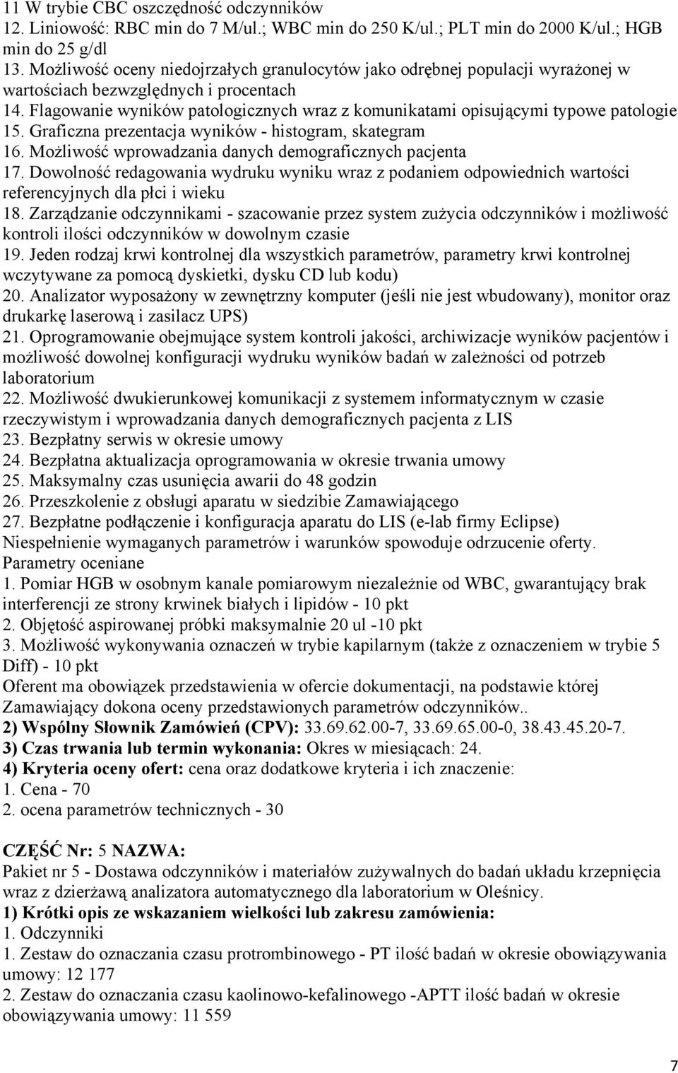 Flagowanie wyników patologicznych wraz z komunikatami opisującymi typowe patologie 15. Graficzna prezentacja wyników - histogram, skategram 16.