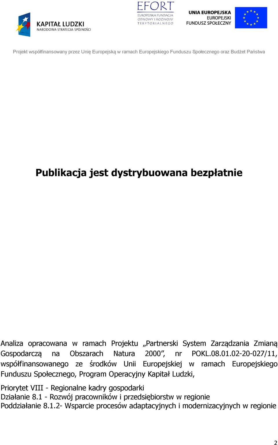 02-20-027/11, współfinansowanego ze środków Unii Europejskiej w ramach Europejskiego Funduszu Społecznego, Program Operacyjny Kapitał Ludzki, Priorytet