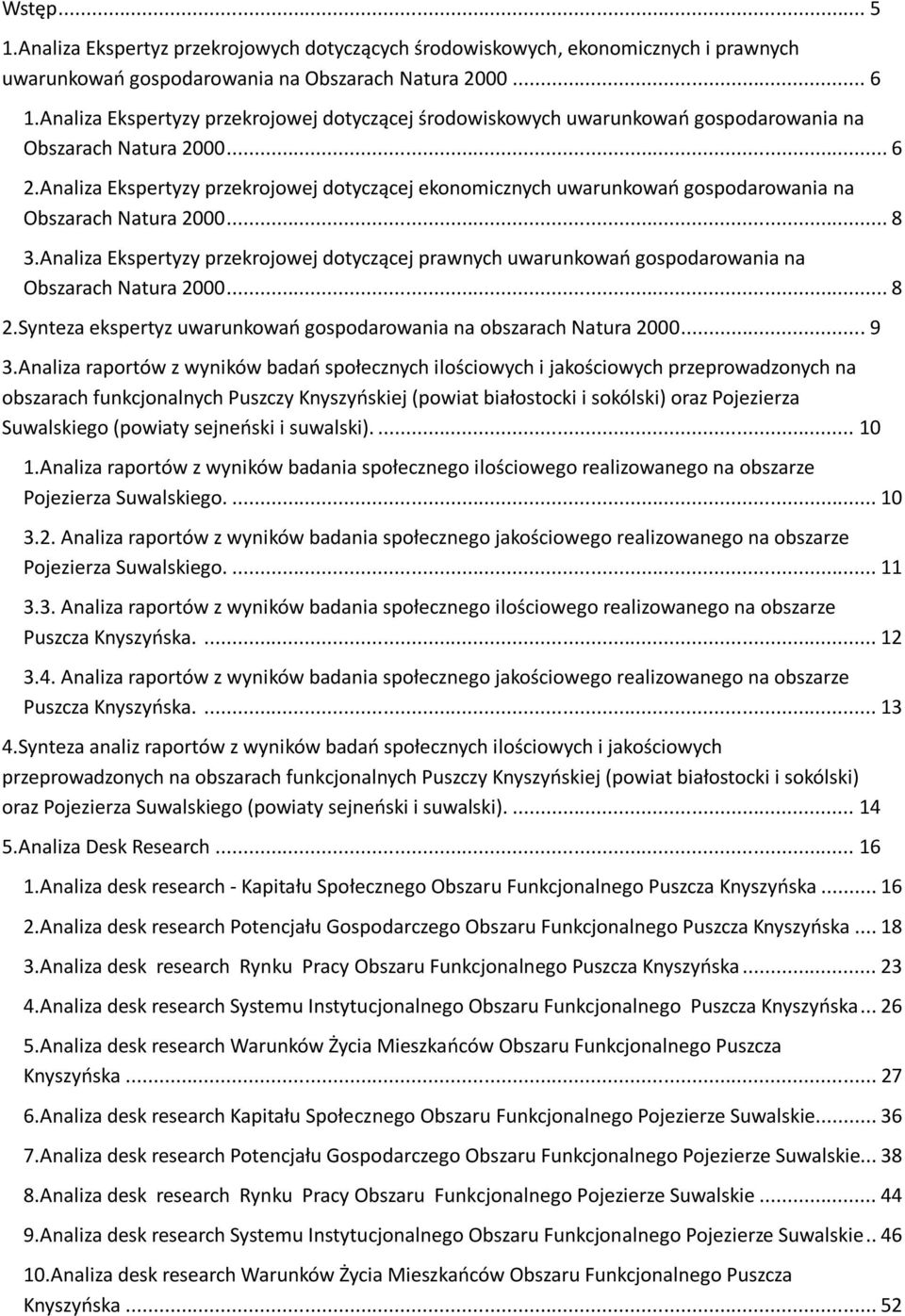Analiza Ekspertyzy przekrojowej dotyczącej ekonomicznych uwarunkowań gospodarowania na Obszarach Natura 2000... 8 3.