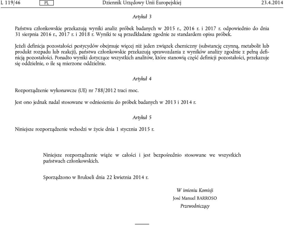 Jeżeli definicja pozostałości pestycydów obejmuje więcej niż jeden związek chemiczny (substancję czynną, metabolit lub produkt rozpadu lub reakcji), państwa członkowskie przekazują sprawozdania z