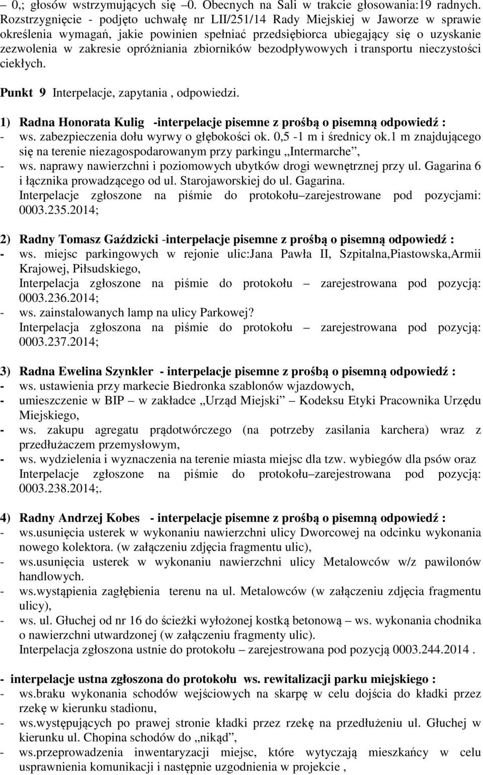 opróżniania zbiorników bezodpływowych i transportu nieczystości ciekłych. Punkt 9 Interpelacje, zapytania, odpowiedzi.