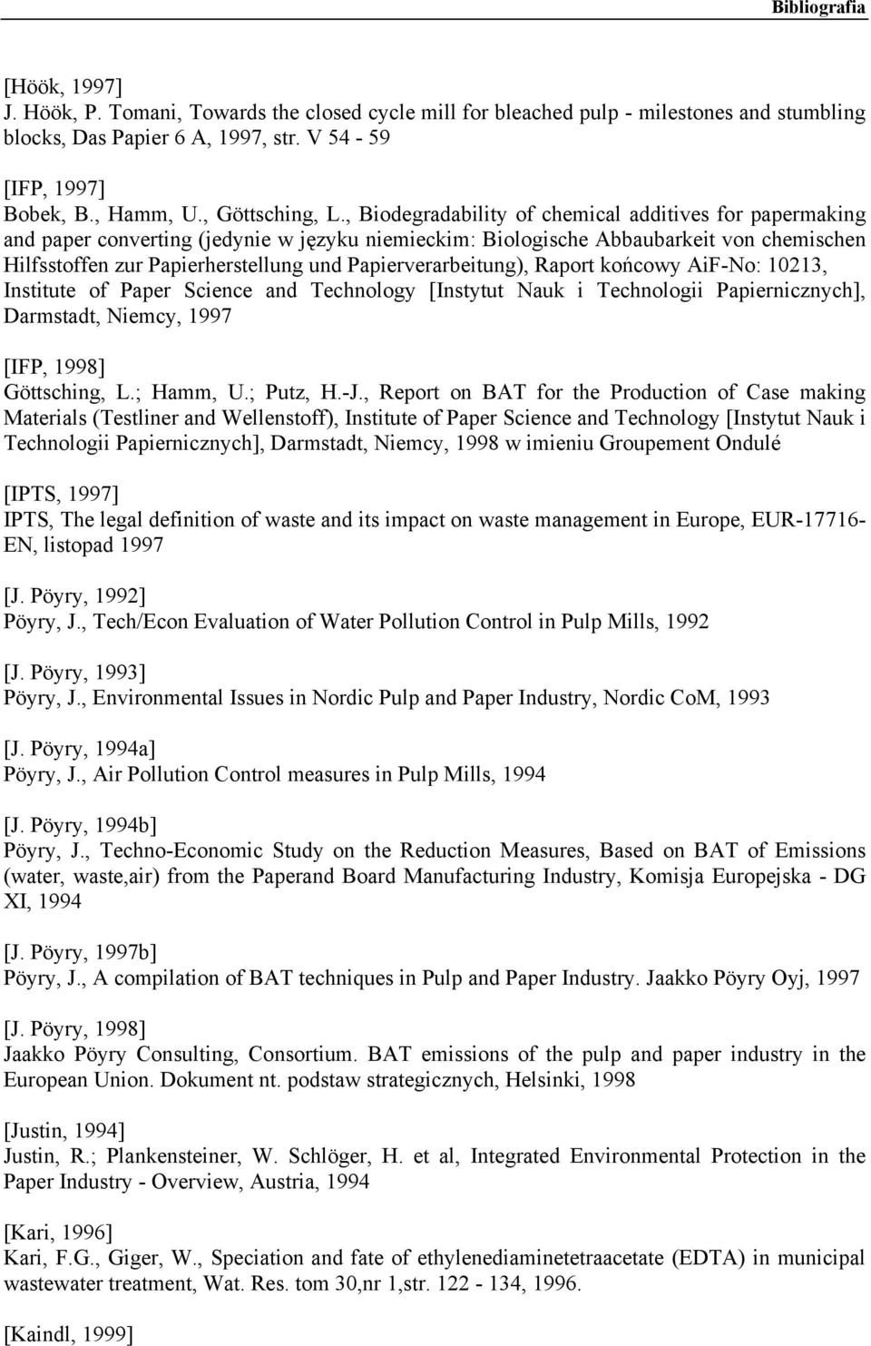 , Biodegradability of chemical additives for papermaking and paper converting (jedynie w języku niemieckim: Biologische Abbaubarkeit von chemischen Hilfsstoffen zur Papierherstellung und