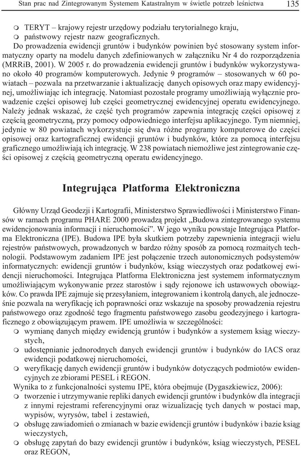 do prowadzenia ewidencji gruntów i budynków wykorzystywano oko³o 40 prograów koputerowych.