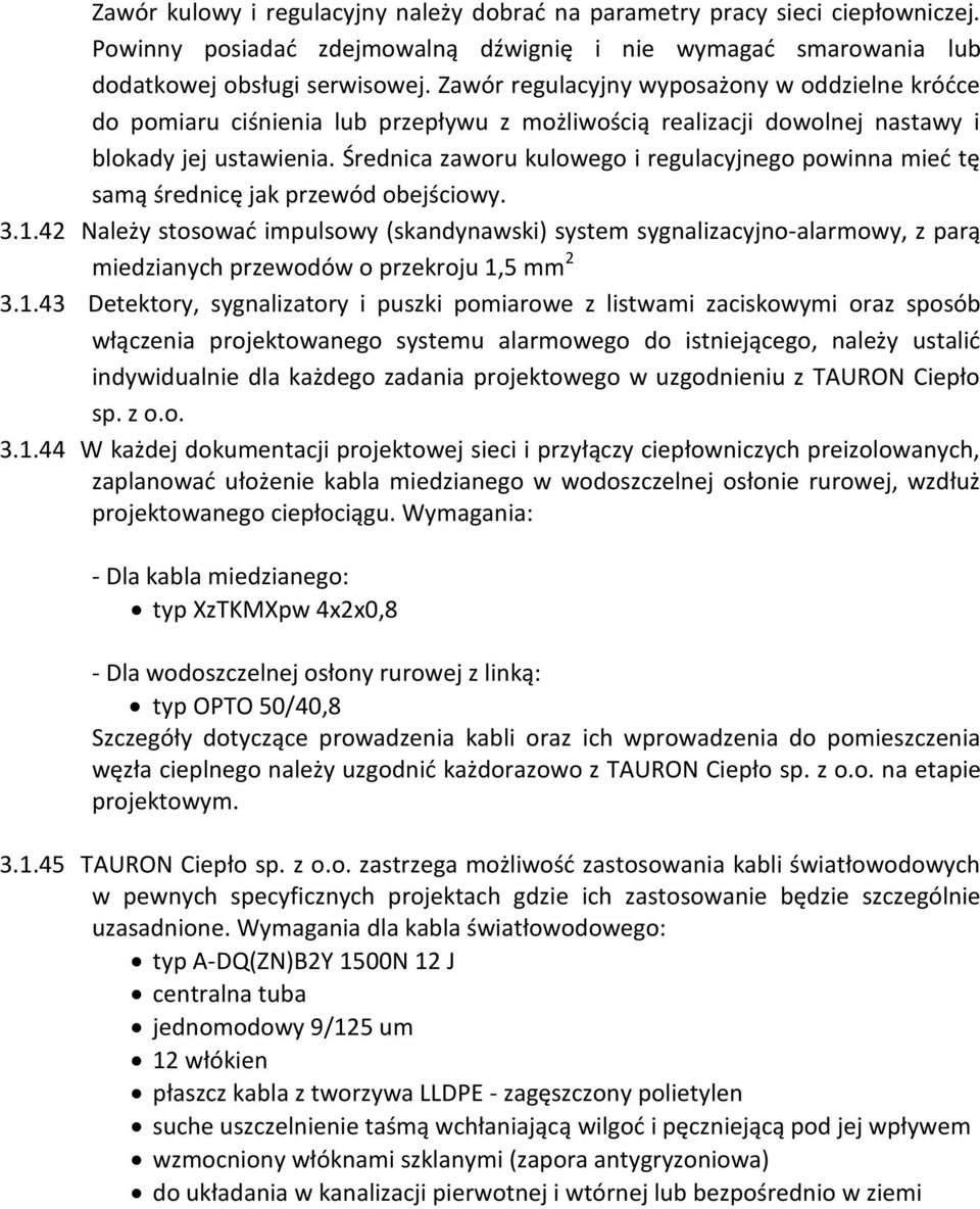 Średnica zaworu kulowego i regulacyjnego powinna mieć tę samą średnicę jak przewód obejściowy. 3.1.