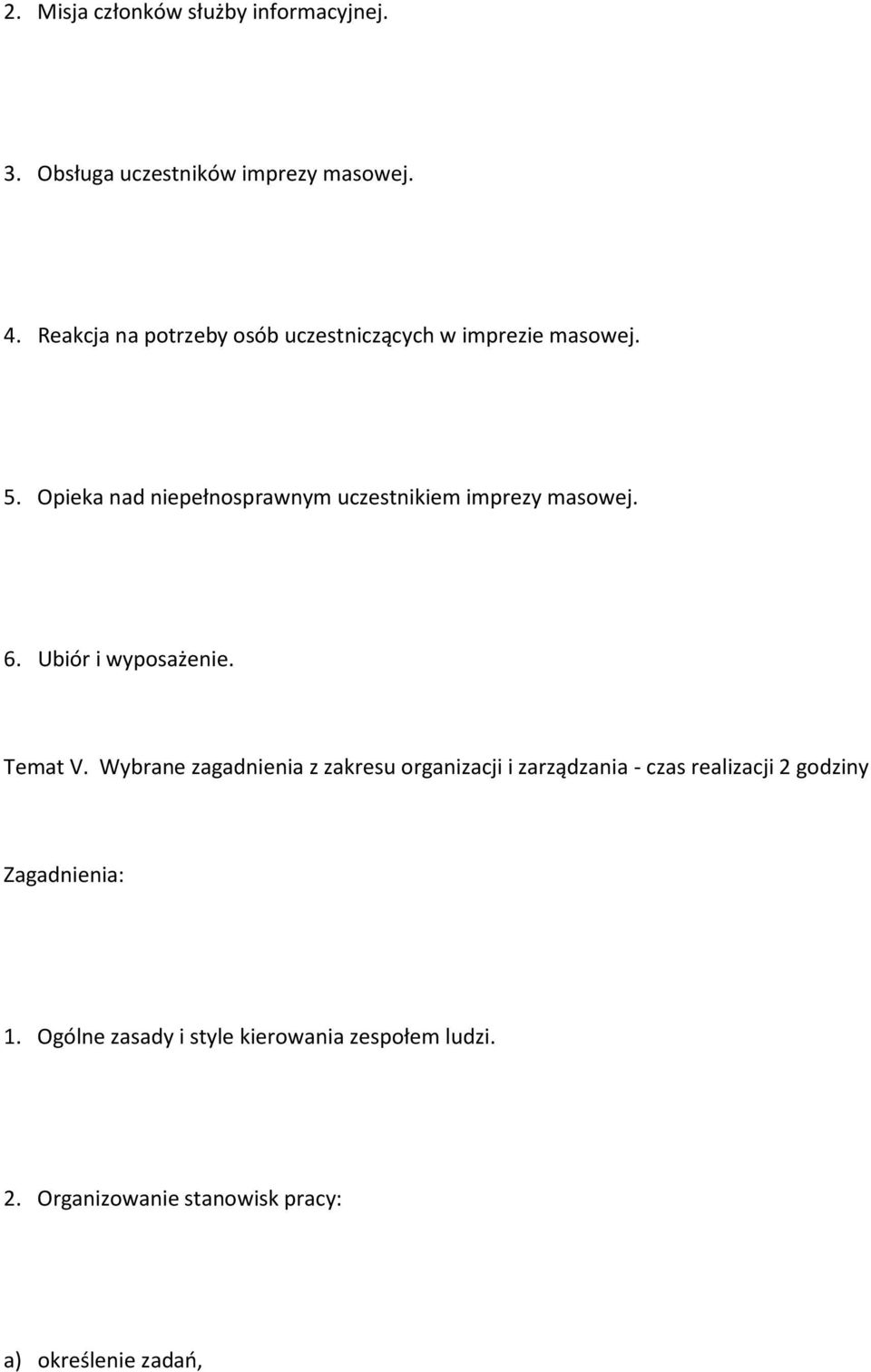 Opieka nad niepełnosprawnym uczestnikiem imprezy masowej. 6. Ubiór i wyposażenie. Temat V.