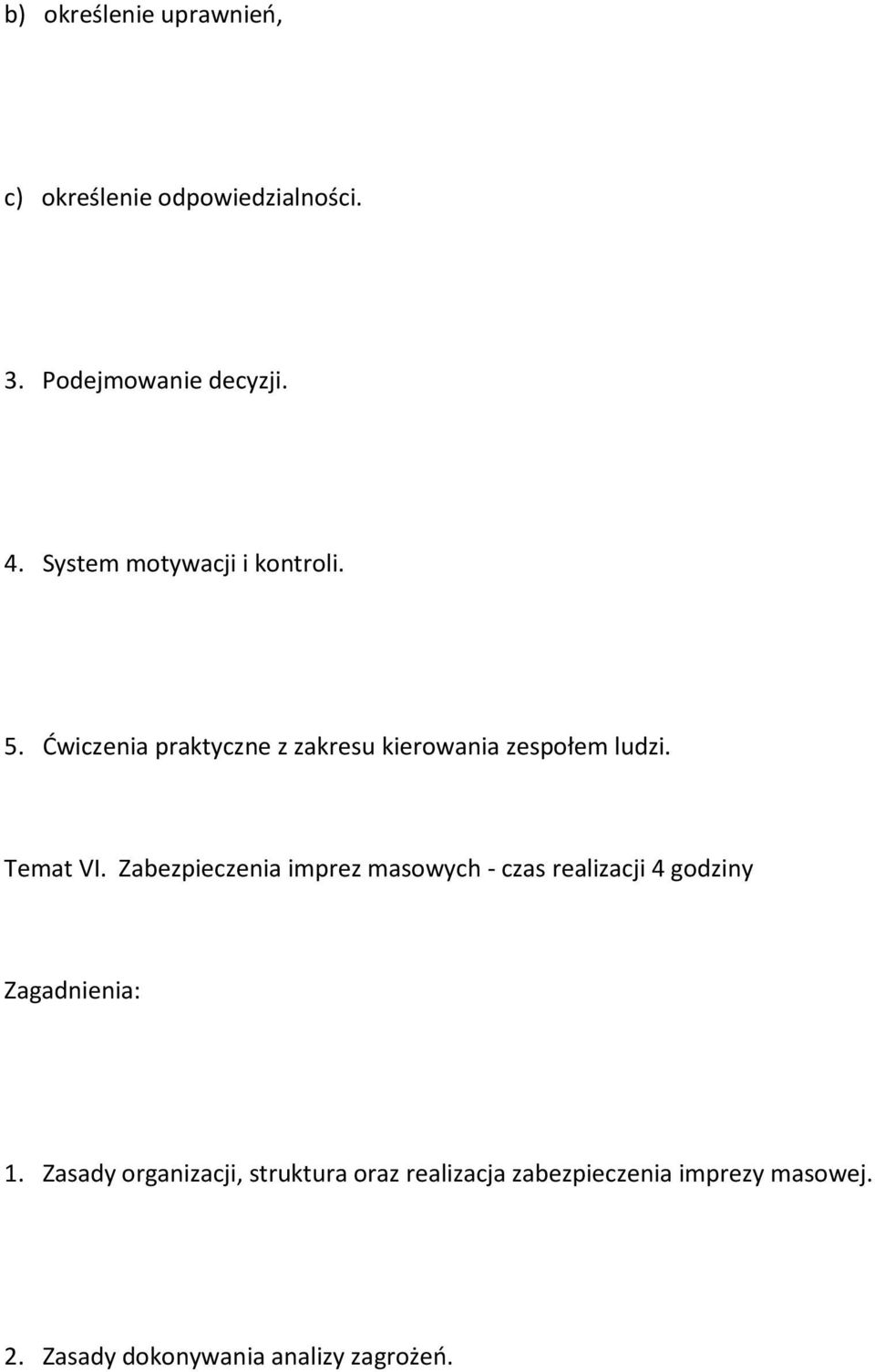 Temat VI. Zabezpieczenia imprez masowych - czas realizacji 4 godziny 1.