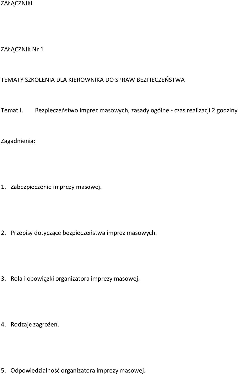 Zabezpieczenie imprezy masowej. 2. Przepisy dotyczące bezpieczeństwa imprez masowych. 3.