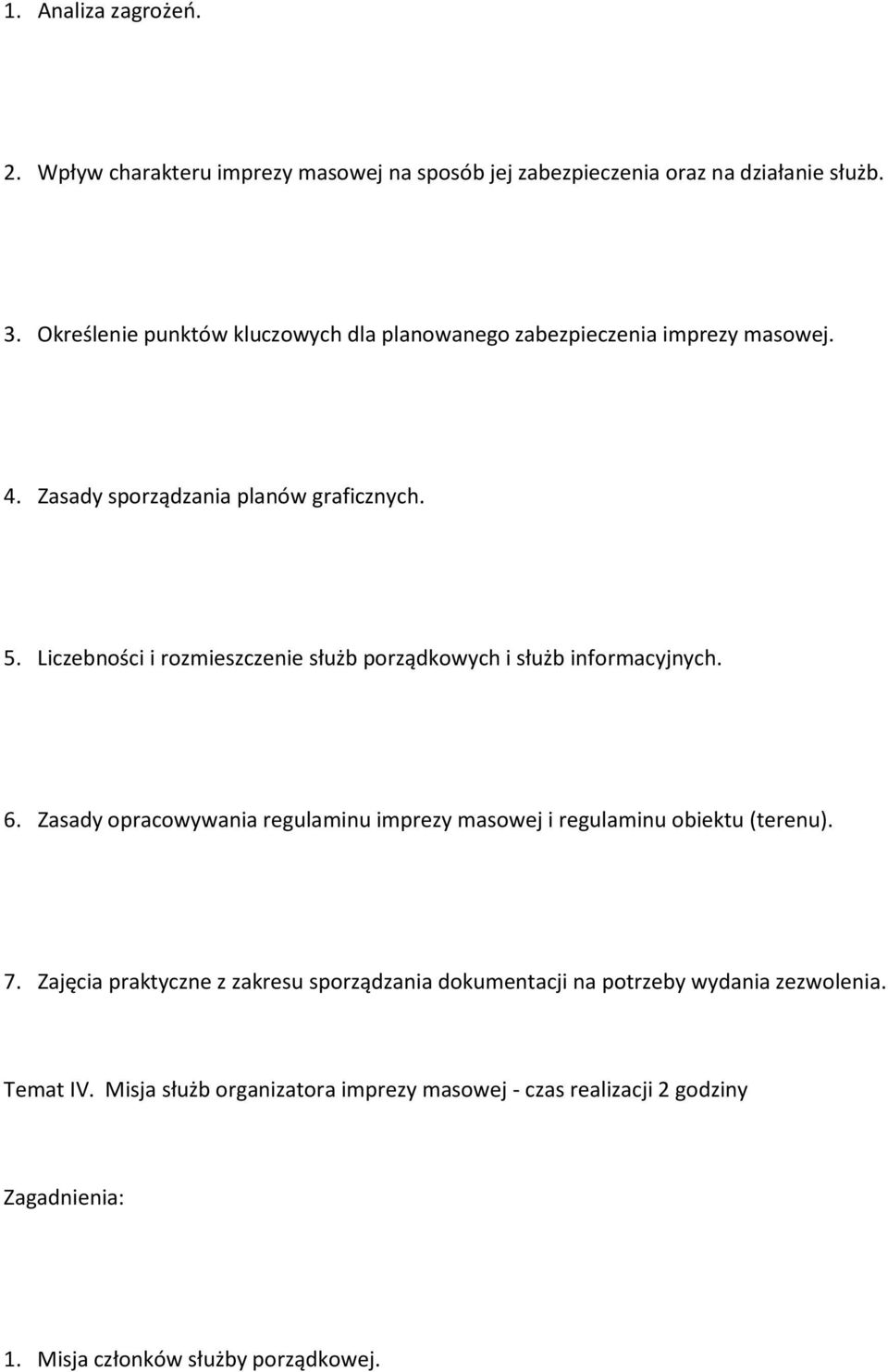 Liczebności i rozmieszczenie służb porządkowych i służb informacyjnych. 6.