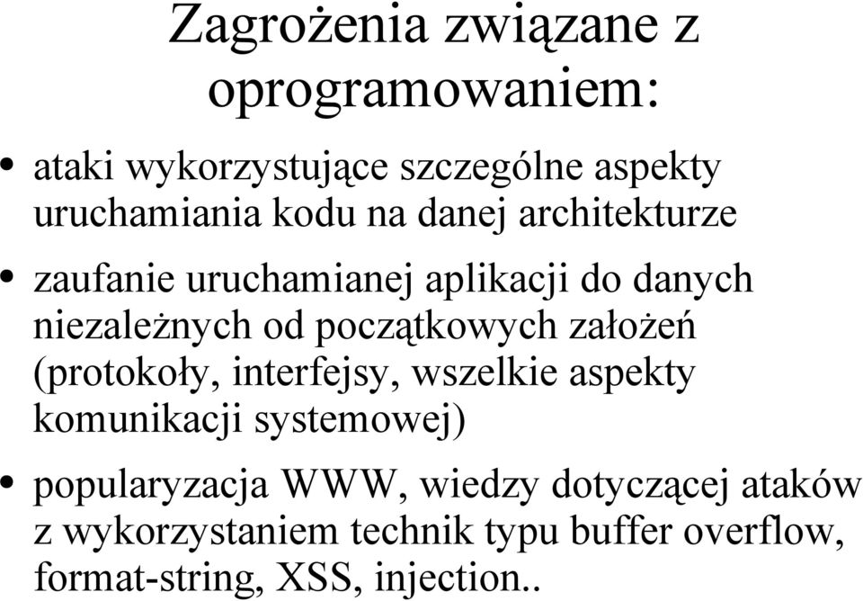 założeń (protokoły, interfejsy, wszelkie aspekty komunikacji systemowej) popularyzacja WWW,