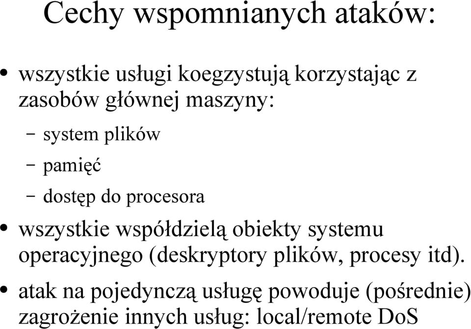 współdzielą obiekty systemu operacyjnego (deskryptory plików, procesy itd).