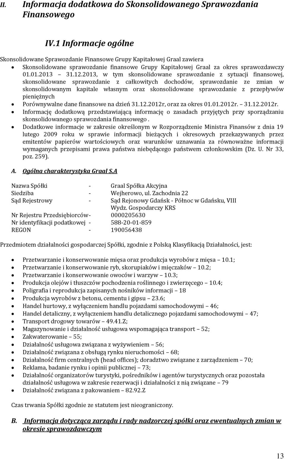 2013, w tym skonsolidowane sprawozdanie z sytuacji finansowej, skonsolidowane sprawozdanie z całkowitych dochodów, sprawozdanie ze zmian w skonsolidowanym kapitale własnym oraz skonsolidowane