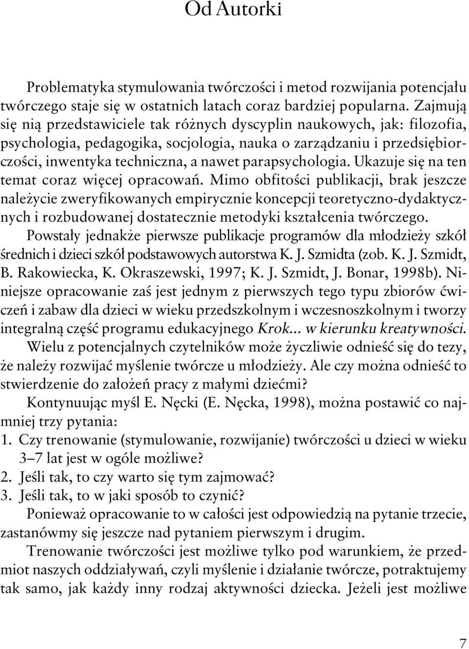 parapsychologia. Ukazuje się na ten temat coraz więcej opracowań.