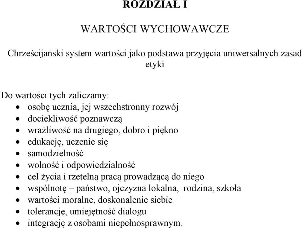 uczenie się samodzielność wolność i odpowiedzialność cel życia i rzetelną pracą prowadzącą do niego wspólnotę państwo, ojczyzna