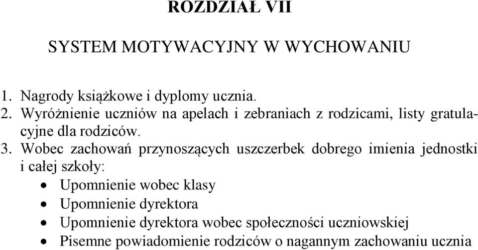 Wobec zachowań przynoszących uszczerbek dobrego imienia jednostki i całej szkoły: Upomnienie wobec klasy