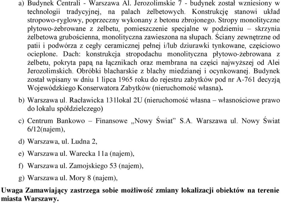 Stropy monolityczne płytowo-żebrowane z żelbetu, pomieszczenie specjalne w podziemiu skrzynia żelbetowa grubościenna, monolityczna zawieszona na słupach.