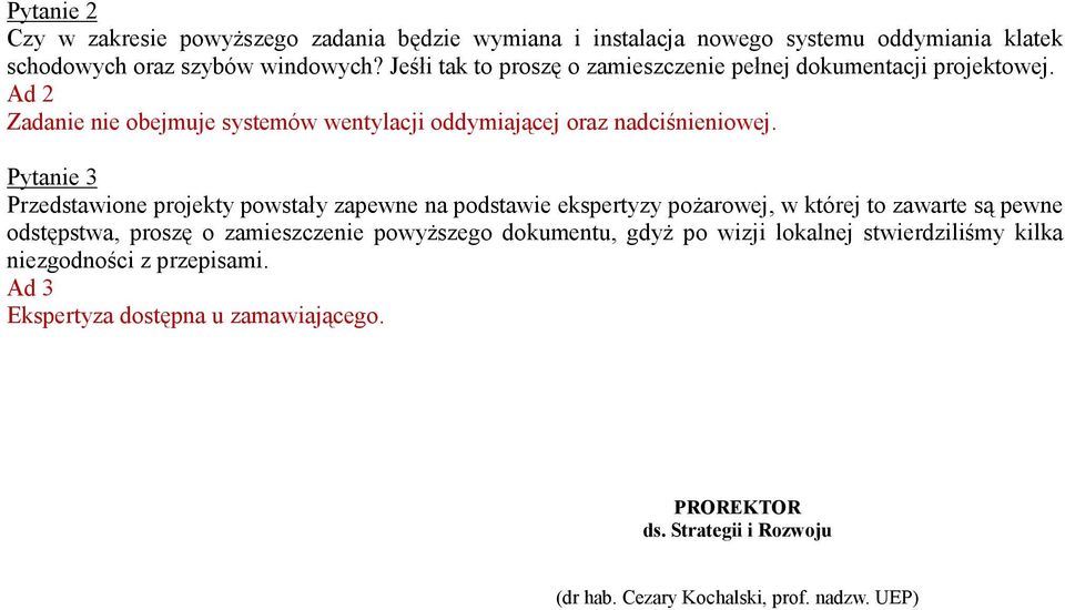 Pytanie 3 Przedstawione projekty powstały zapewne na podstawie ekspertyzy poŝarowej, w której to zawarte są pewne odstępstwa, proszę o zamieszczenie powyŝszego