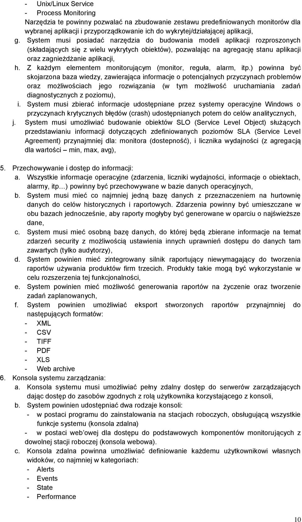 System musi posiadać narzędzia do budowania modeli aplikacji rozproszonych (składających się z wielu wykrytych obiektów), pozwalając na agregację stanu aplikacji oraz zagnieżdżanie aplikacji, h.