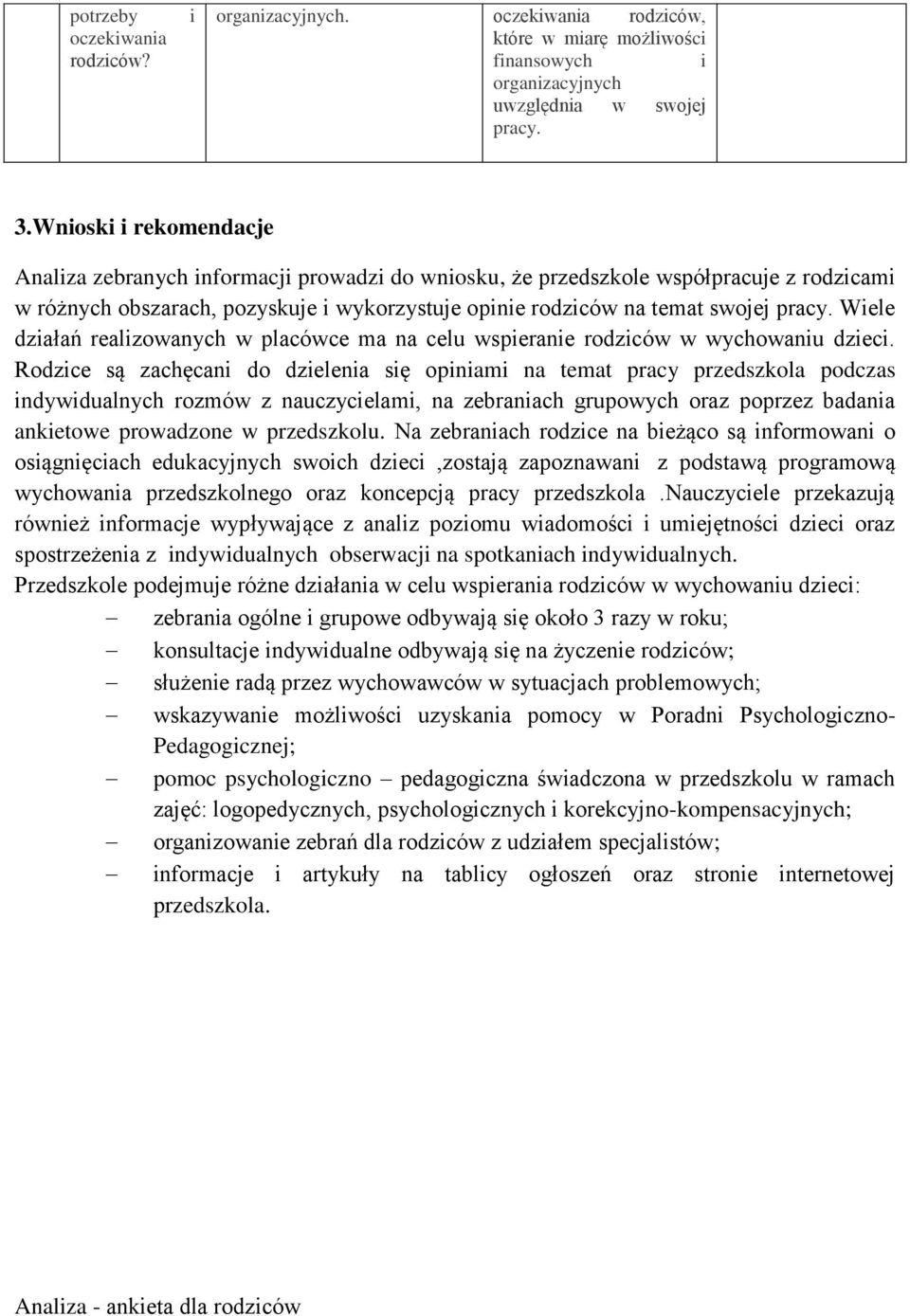 Wiele działań realizowanych w placówce ma na celu wspieranie rodziców w wychowaniu dzieci.